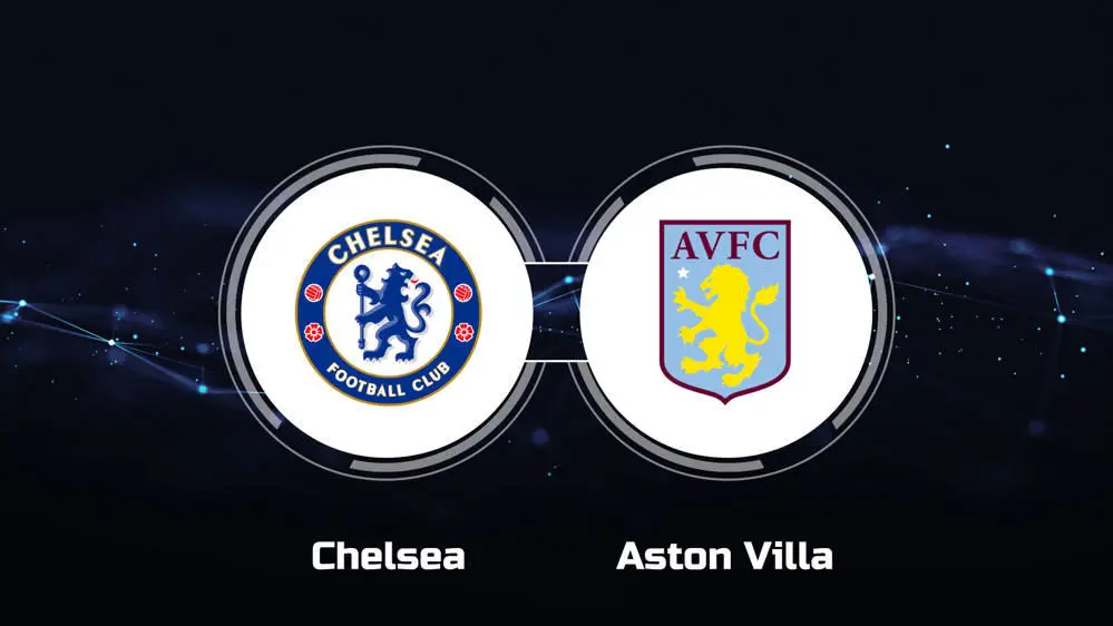 trực tiếp Chelsea vs Aston Villa