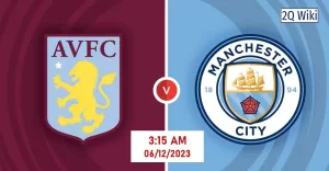 Nhận định Aston Villa vs Man City, 03h15 ngày 07/12/2023
